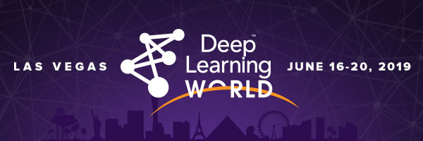 Deep Learning World - Wide Range of Expertise and Applications @ Deep Learning World 2019